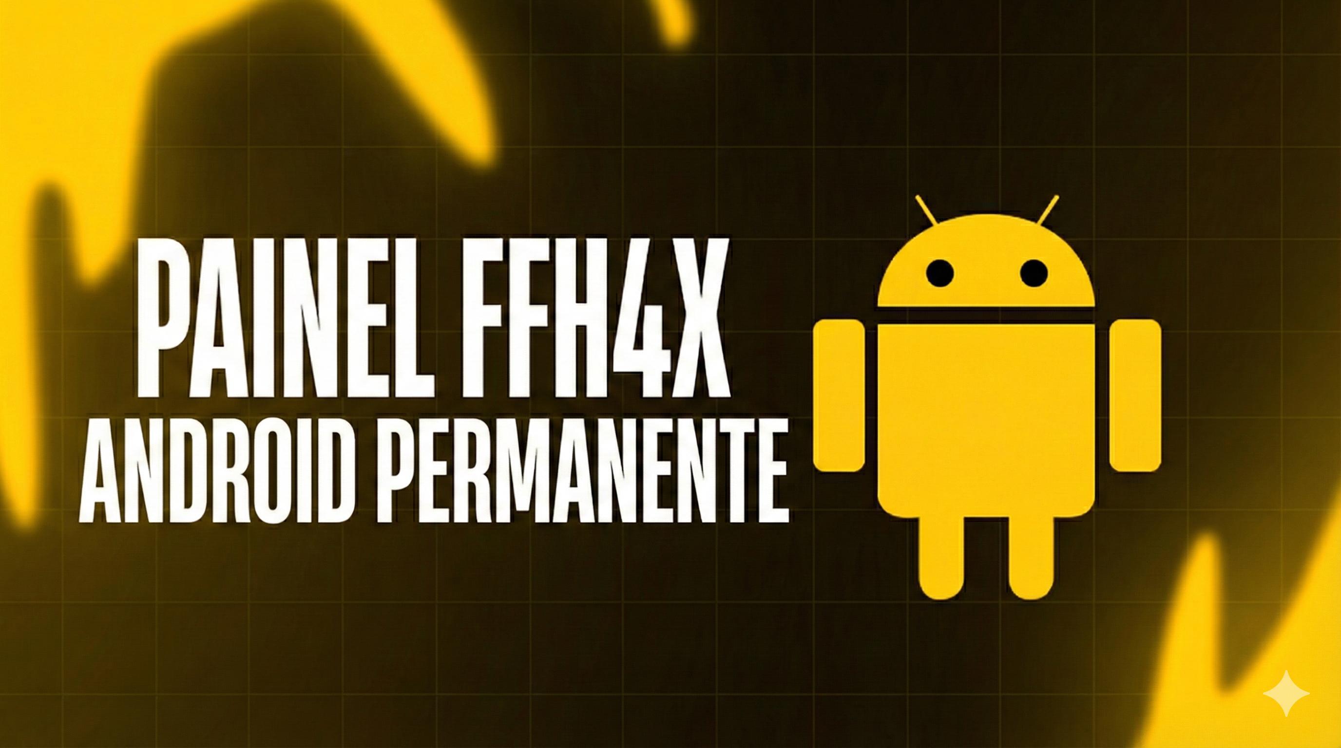 PAINEL FFH4X ANDROID PERMANENTE